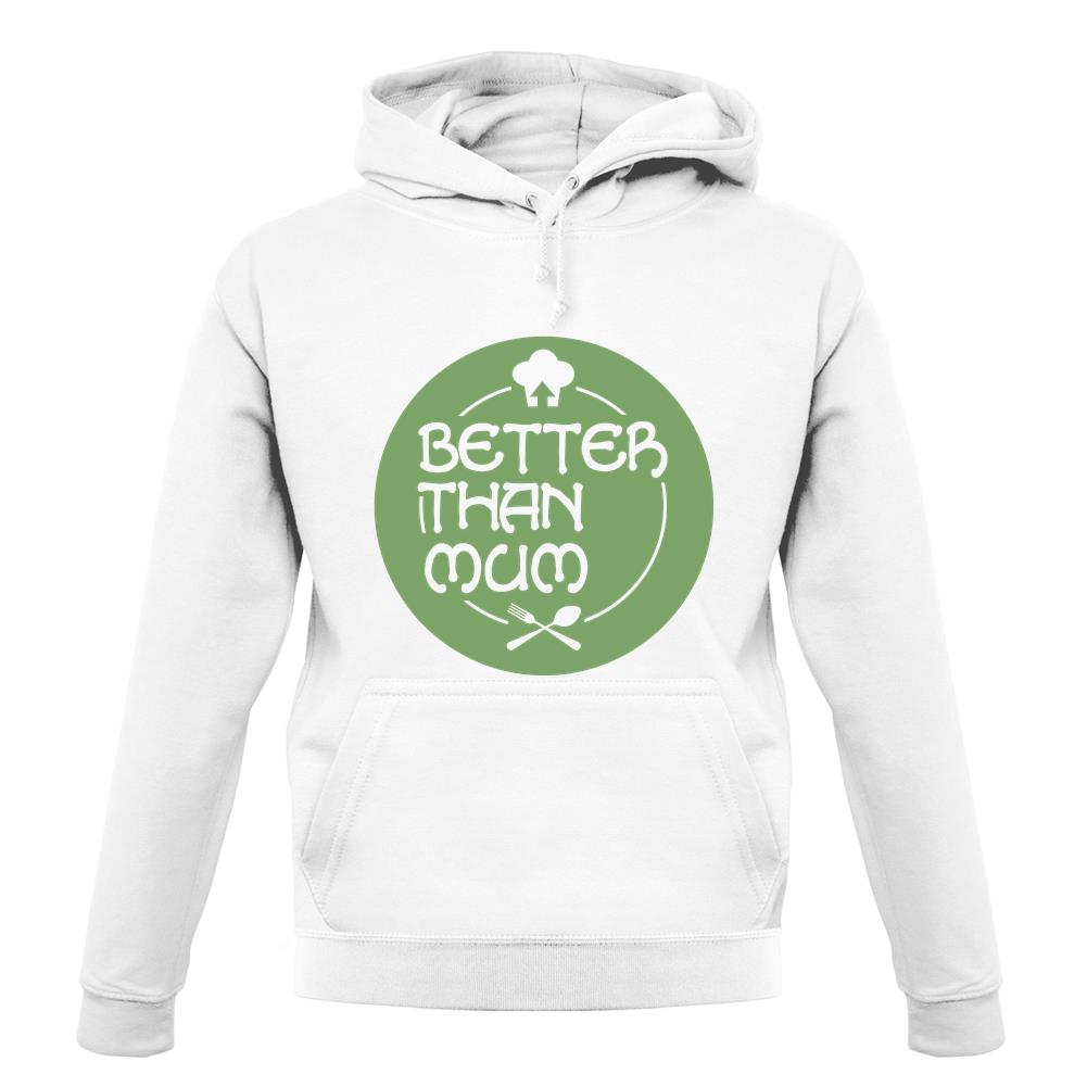 Better Than Mum unisex hoodie Better Than Mum unisex hoodie