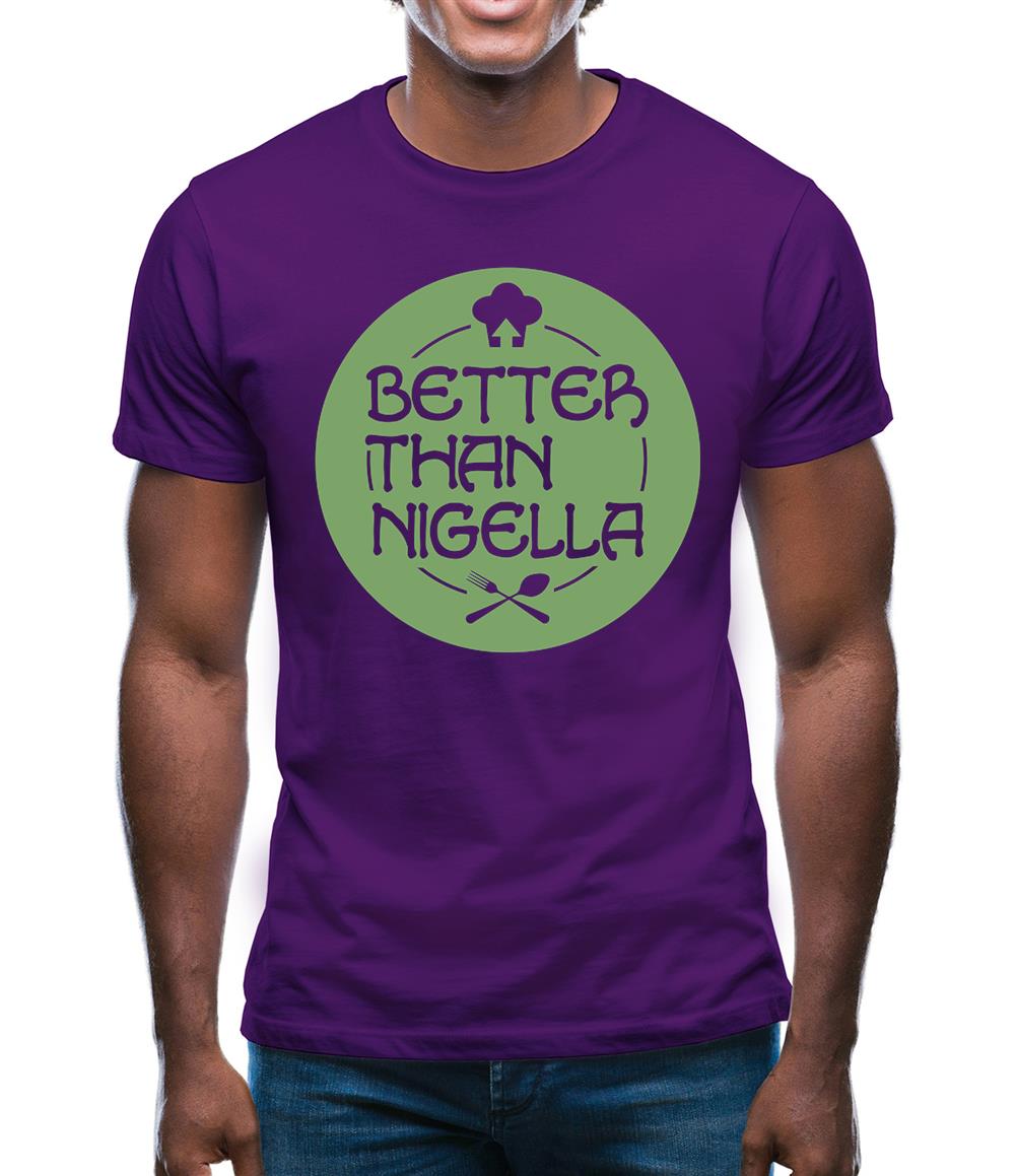 Better Than Nigella Mens T-Shirt Better Than Nigella Mens T-Shirt