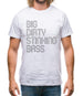 Big Dirty Stinking Bass Mens T-Shirt Big Dirty Stinking Bass Mens T-Shirt