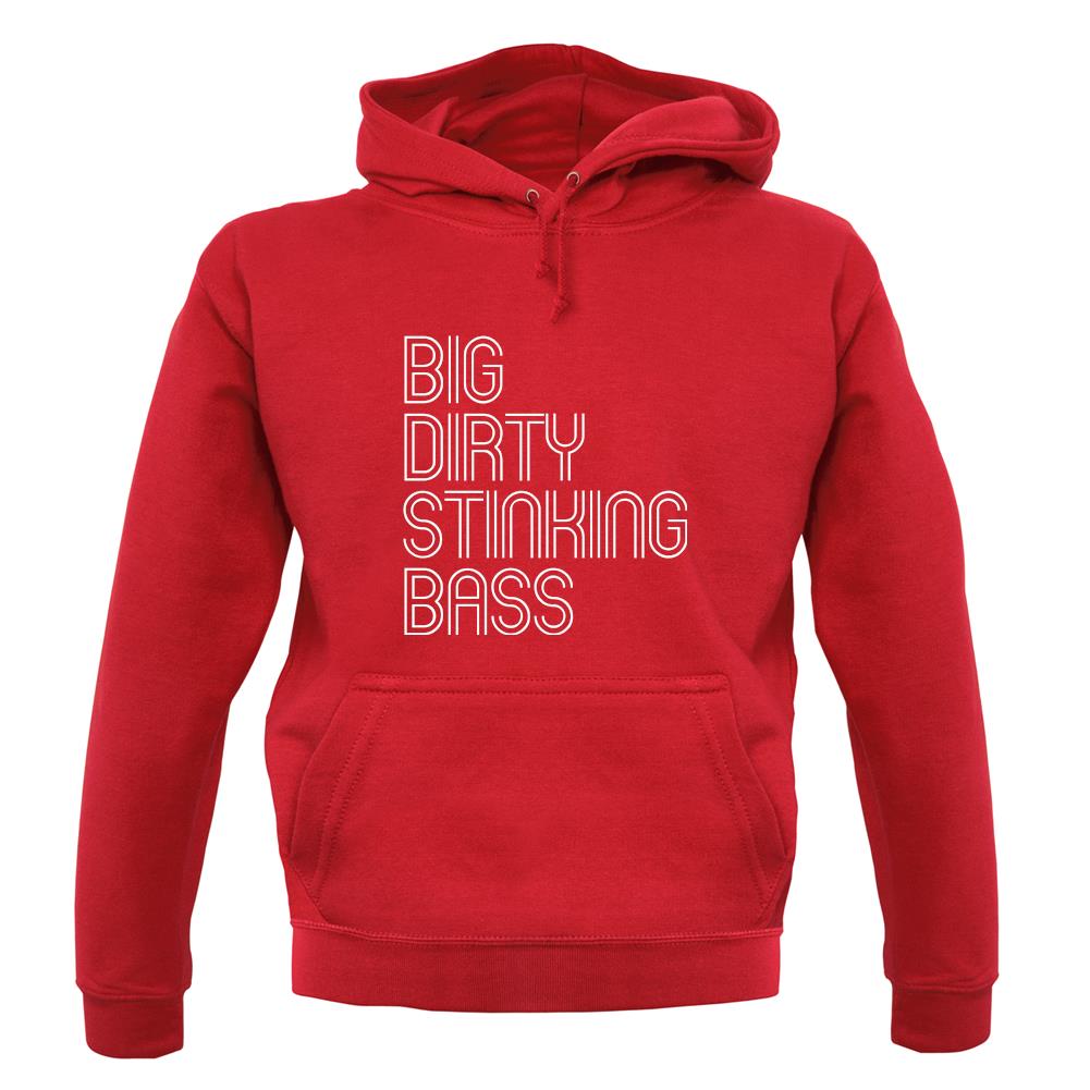 Big Dirty Stinking Bass unisex hoodie Big Dirty Stinking Bass unisex hoodie