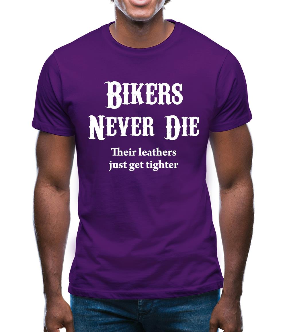 Bikers Never Die Mens T-Shirt Bikers Never Die Mens T-Shirt