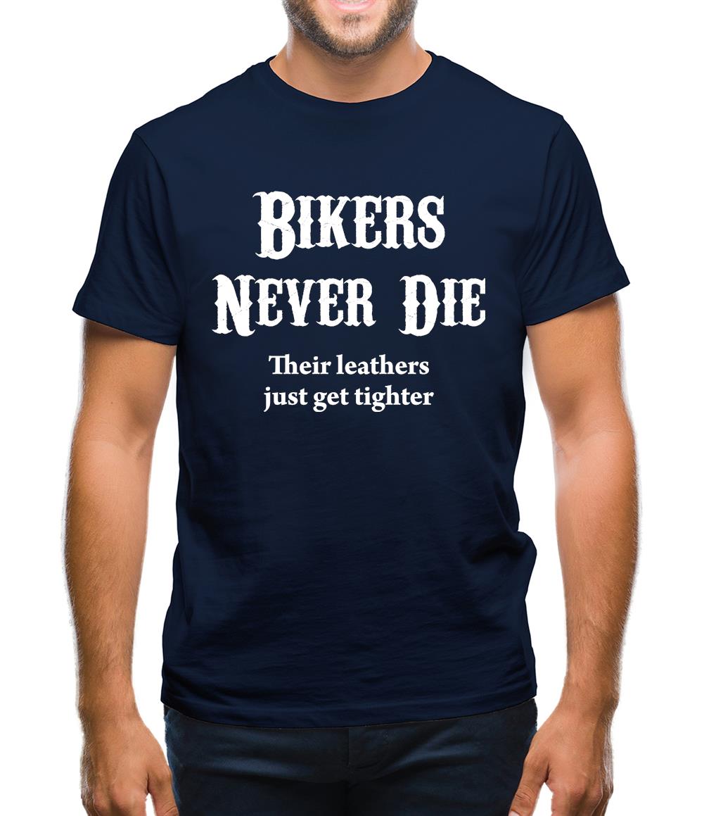 Bikers Never Die Mens T-Shirt Bikers Never Die Mens T-Shirt