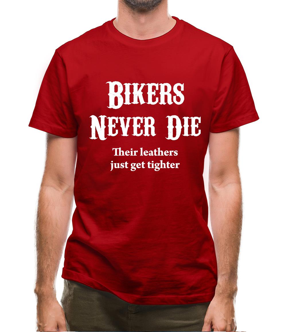 Bikers Never Die Mens T-Shirt Bikers Never Die Mens T-Shirt