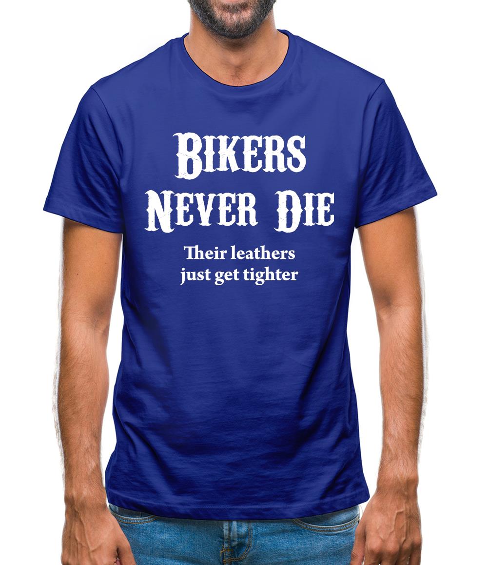 Bikers Never Die Mens T-Shirt Bikers Never Die Mens T-Shirt