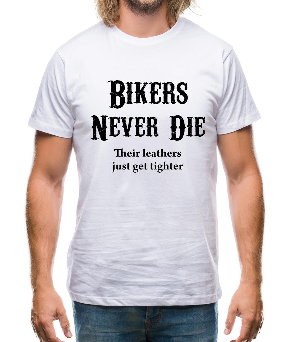 Bikers Never Die Mens T-Shirt Bikers Never Die Mens T-Shirt
