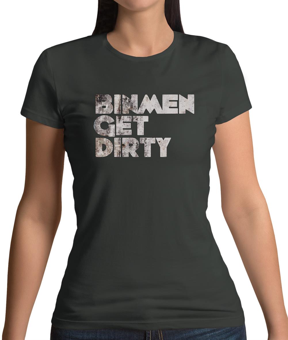 Bin Men Get Dirty Womens T-Shirt Bin Men Get Dirty Womens T-Shirt