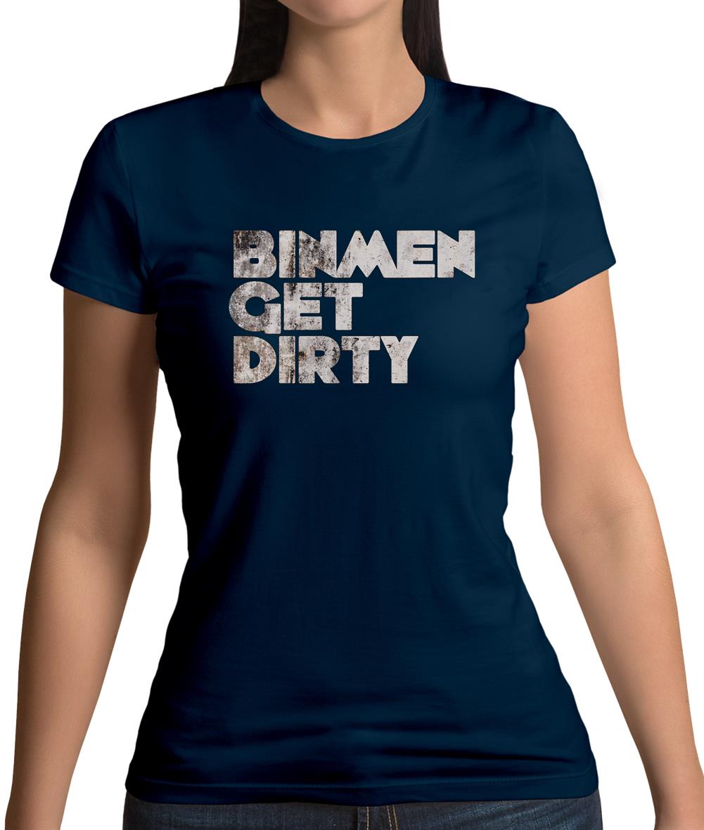 Bin Men Get Dirty Womens T-Shirt Bin Men Get Dirty Womens T-Shirt