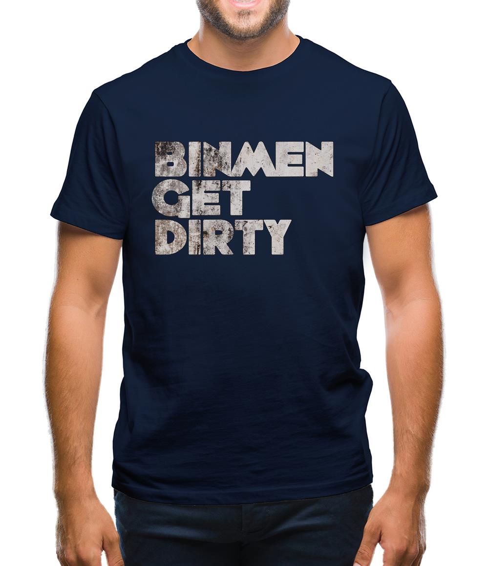 Bin Men Get Dirty Mens T-Shirt Bin Men Get Dirty Mens T-Shirt