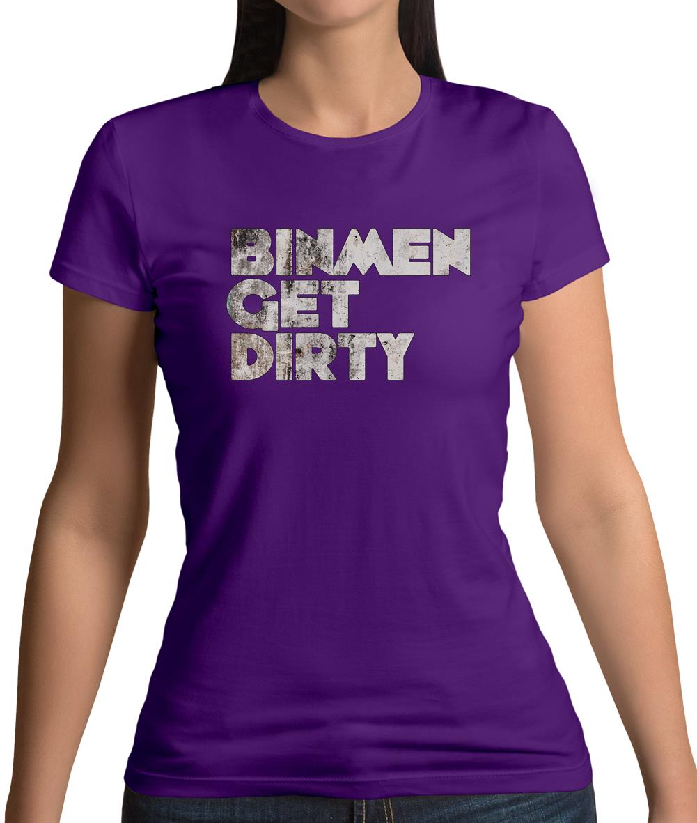 Bin Men Get Dirty Womens T-Shirt Bin Men Get Dirty Womens T-Shirt