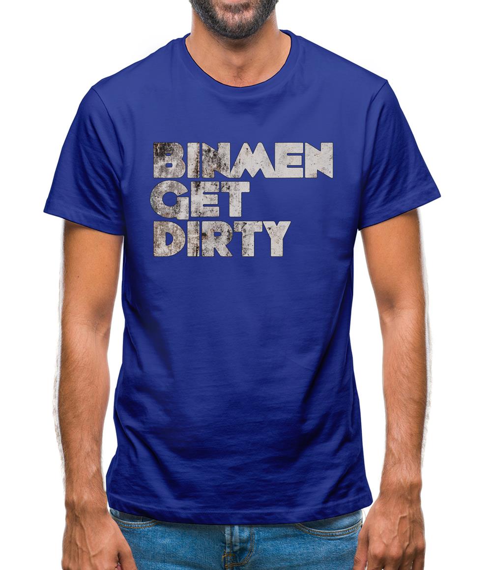 Bin Men Get Dirty Mens T-Shirt Bin Men Get Dirty Mens T-Shirt