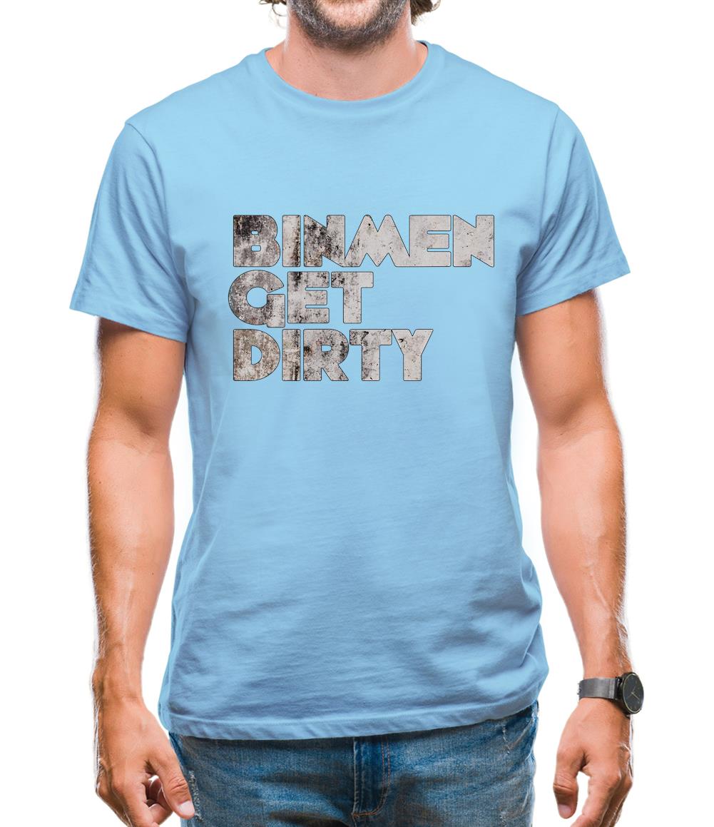 Bin Men Get Dirty Mens T-Shirt Bin Men Get Dirty Mens T-Shirt