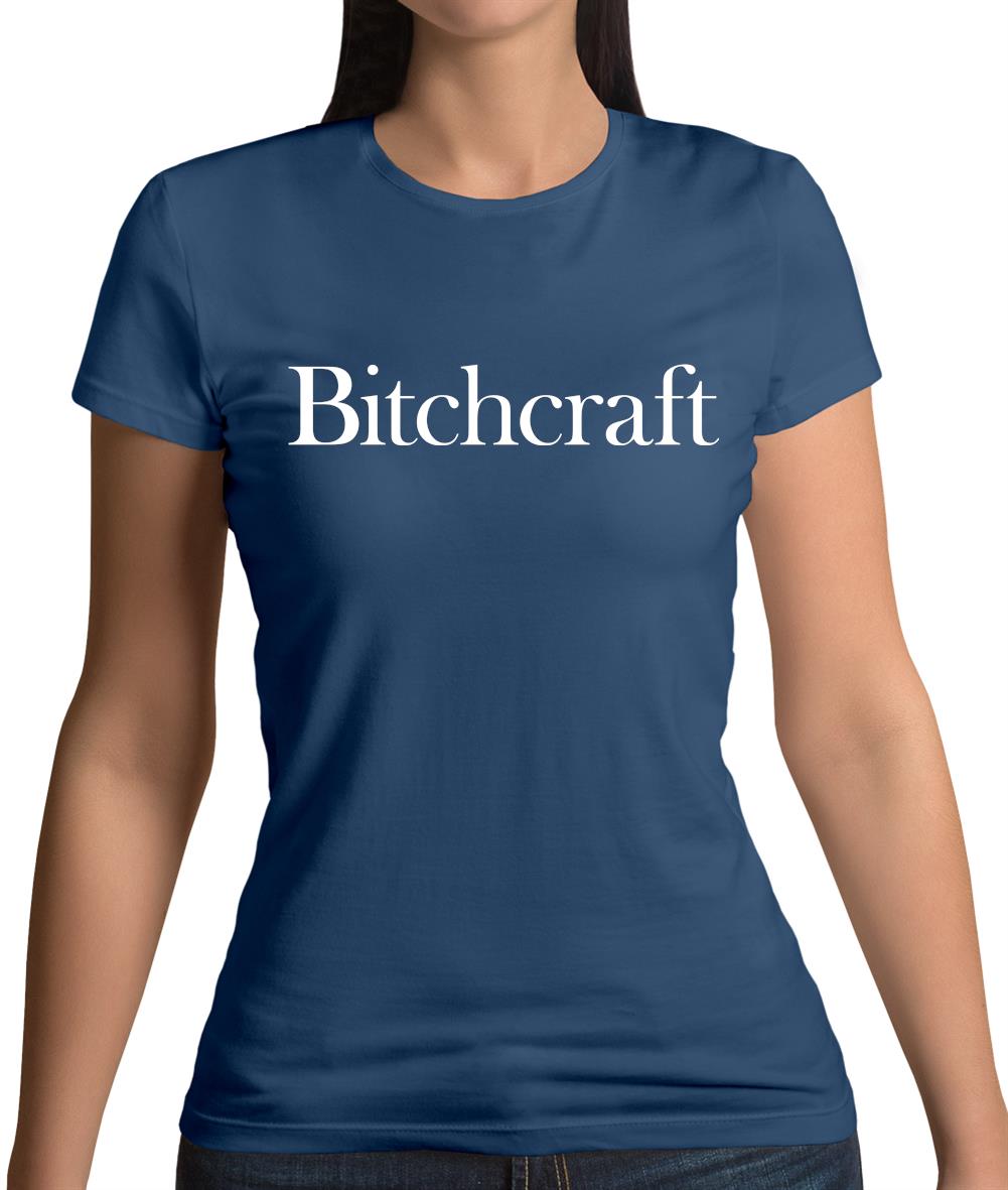 Bitch Craft Womens T-Shirt Bitch Craft Womens T-Shirt