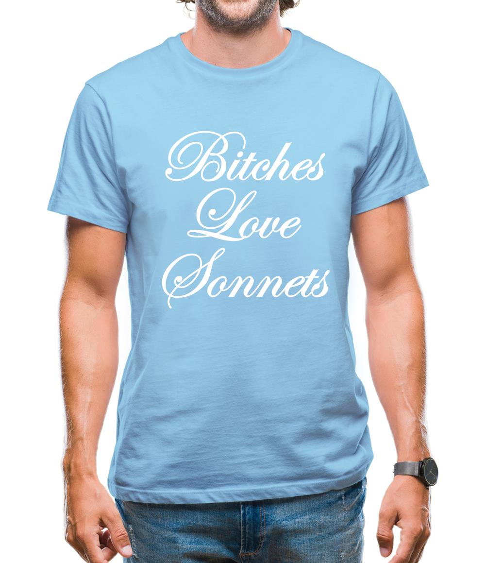 Bitches Love Sonnets Mens T-Shirt Bitches Love Sonnets Mens T-Shirt