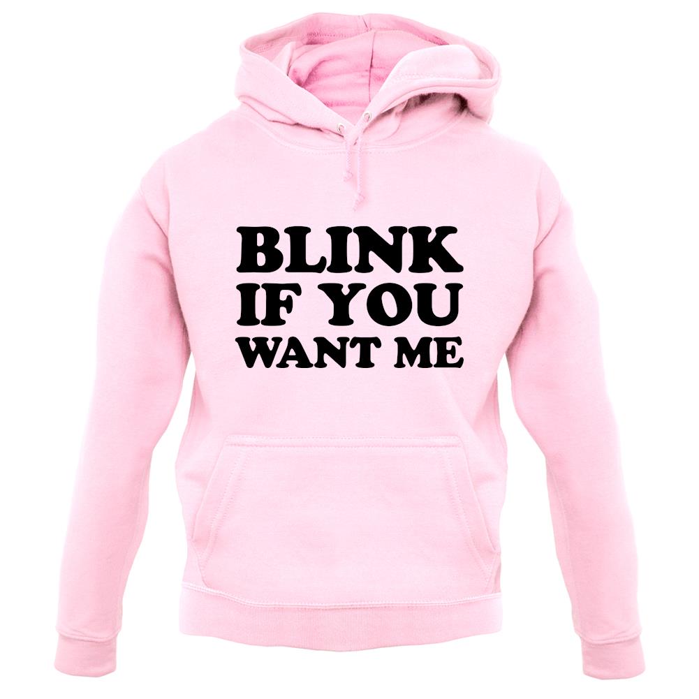 Blink If You Want Me unisex hoodie Blink If You Want Me unisex hoodie