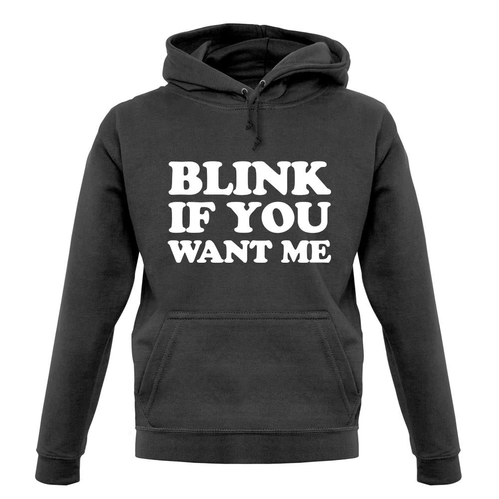 Blink If You Want Me unisex hoodie Blink If You Want Me unisex hoodie