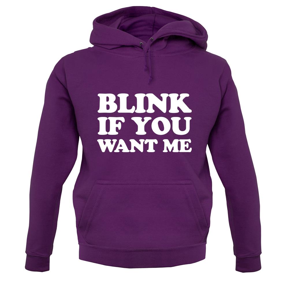 Blink If You Want Me unisex hoodie Blink If You Want Me unisex hoodie