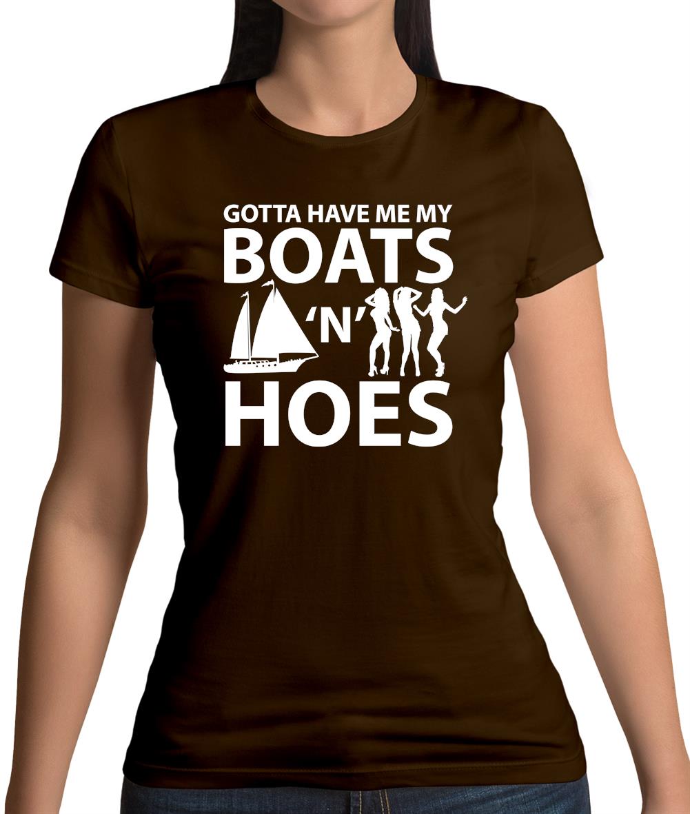 Gotta Have Me My Boats N Hoes Womens T-Shirt Gotta Have Me My Boats N Hoes Womens T-Shirt