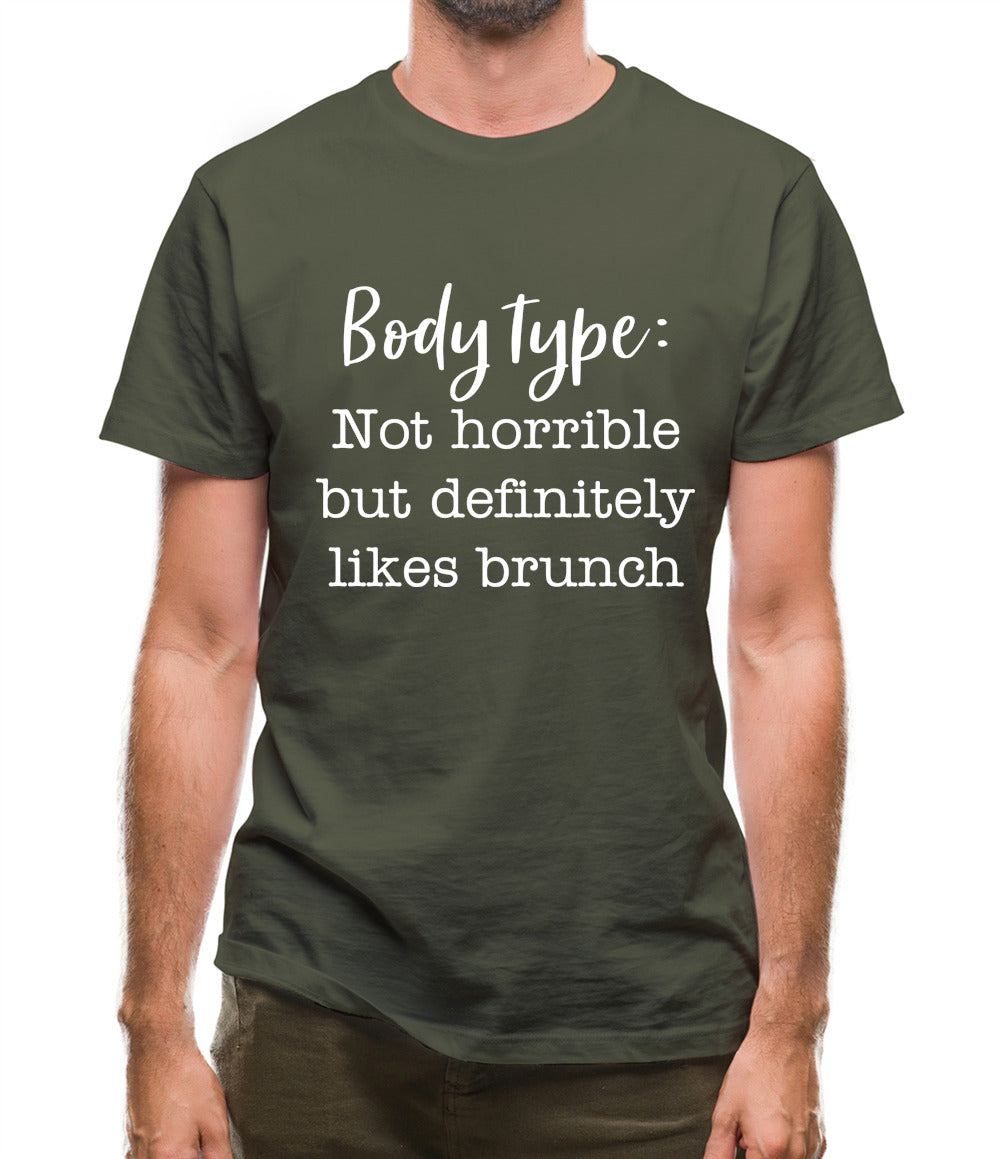 Body Type - Not Horrible But Likes Brunches Mens T-Shirt Body Type - Not Horrible But Likes Brunches Mens T-Shirt