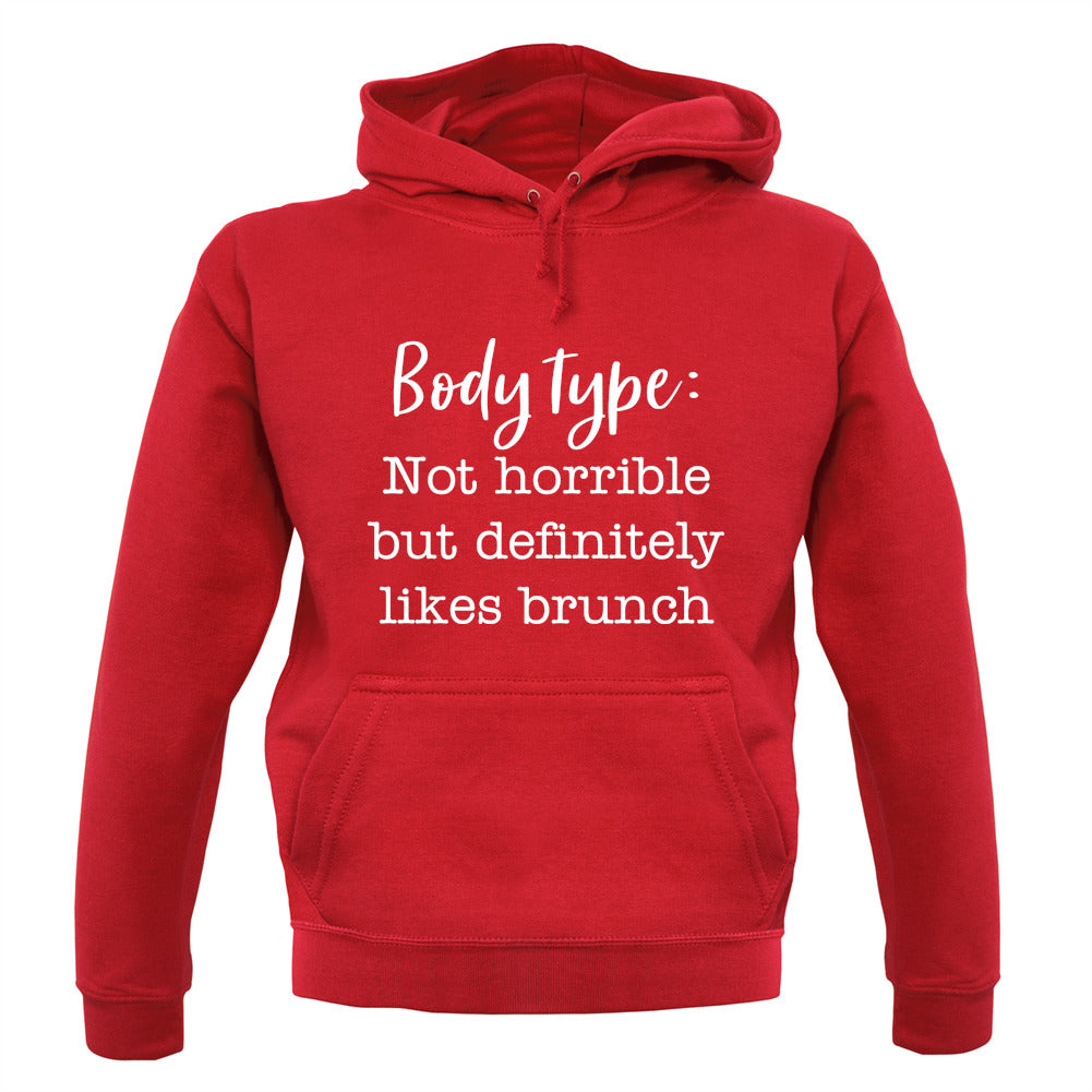 Body Type - Not Horrible But Likes Brunches Unisex Hoodie Body Type - Not Horrible But Likes Brunches Unisex Hoodie