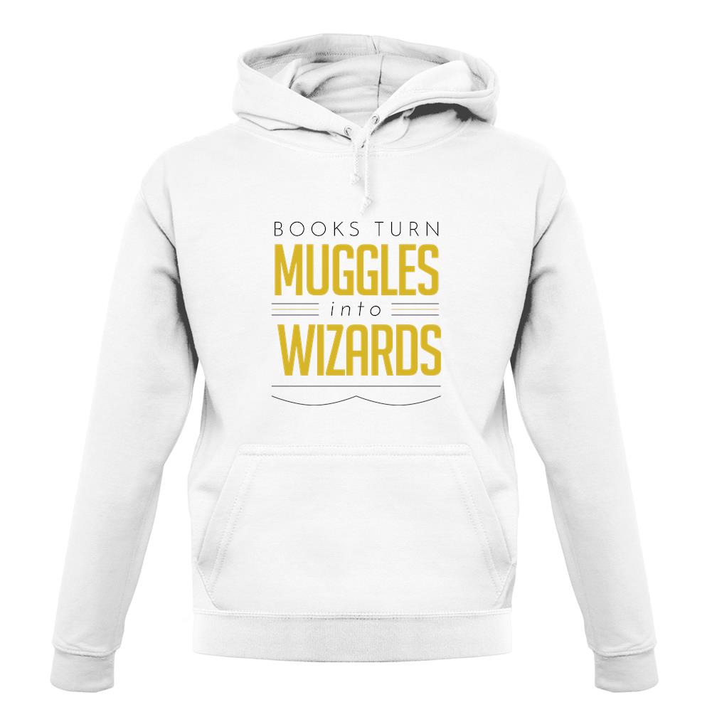 Books Turn Muggles Into Wizzards unisex hoodie Books Turn Muggles Into Wizzards unisex hoodie