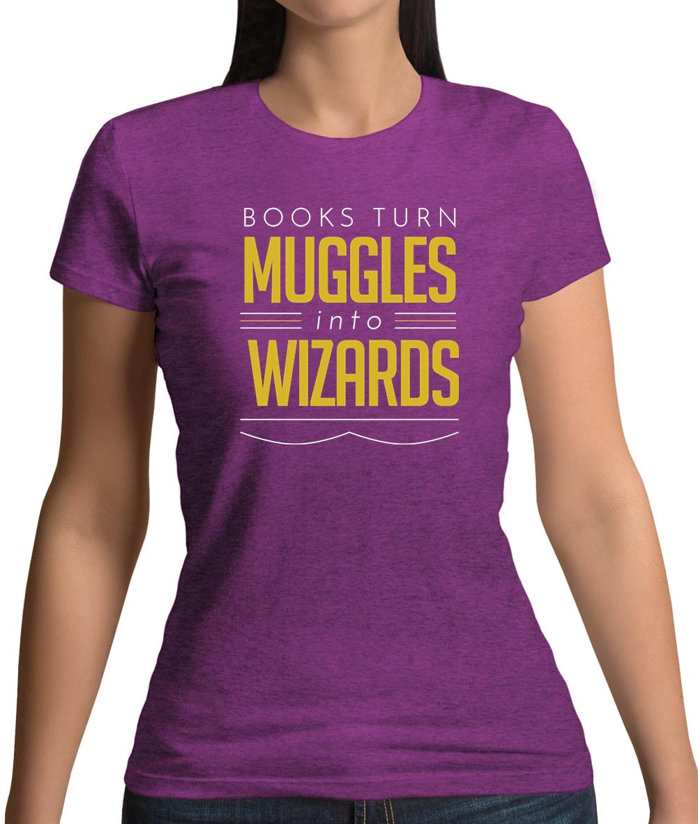Books Turn Muggles Into Wizzards Womens T-Shirt Books Turn Muggles Into Wizzards Womens T-Shirt