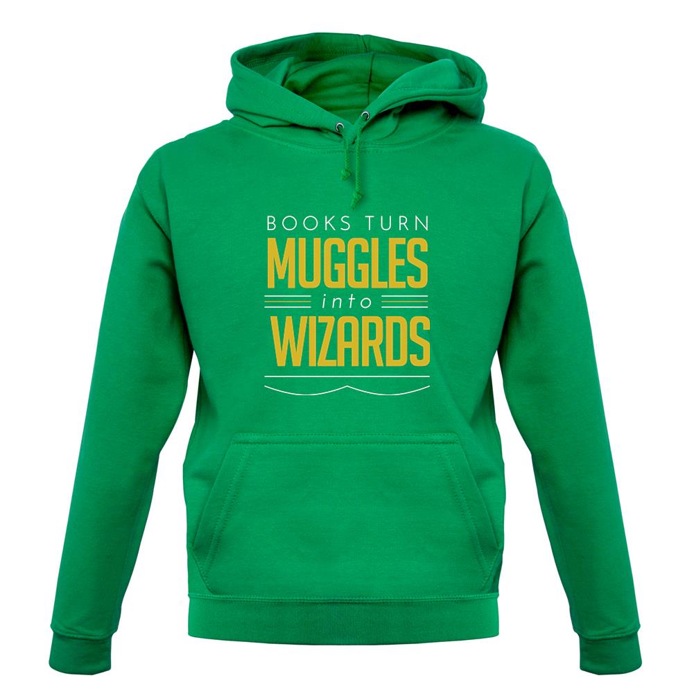 Books Turn Muggles Into Wizzards unisex hoodie Books Turn Muggles Into Wizzards unisex hoodie