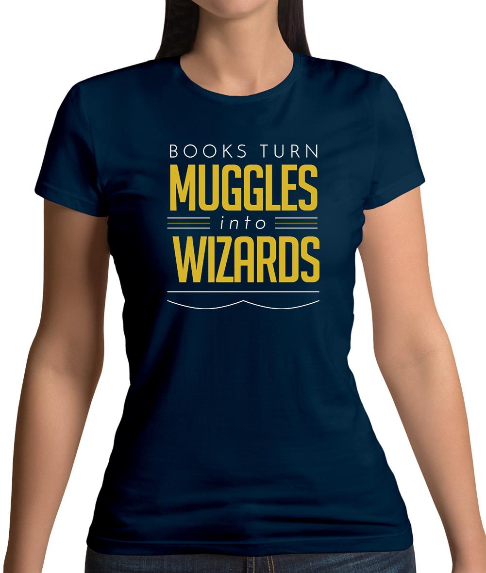 Books Turn Muggles Into Wizzards Womens T-Shirt Books Turn Muggles Into Wizzards Womens T-Shirt