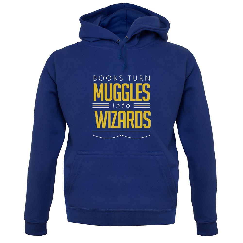 Books Turn Muggles Into Wizzards unisex hoodie Books Turn Muggles Into Wizzards unisex hoodie