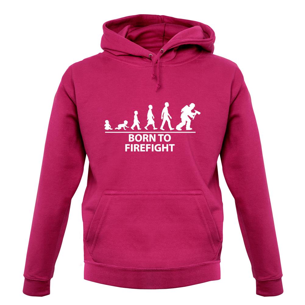 Born To Firefight Unisex Hoodie Born To Firefight Unisex Hoodie
