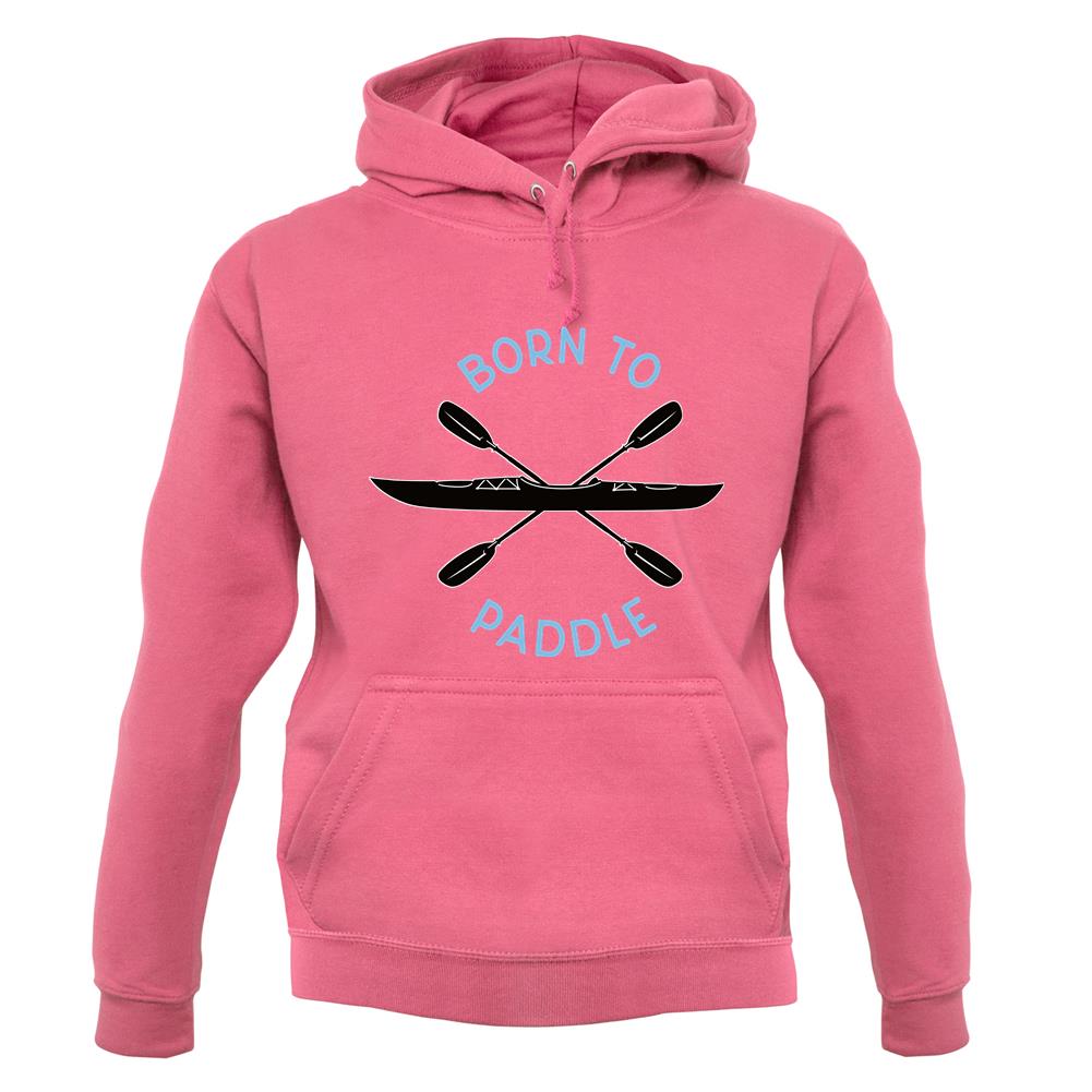 Born To Paddle Unisex Hoodie Born To Paddle Unisex Hoodie
