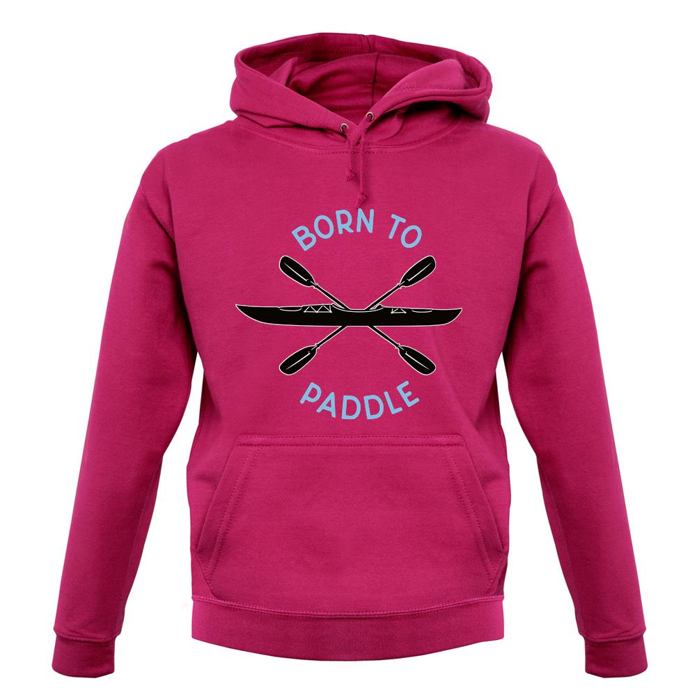 Born To Paddle Unisex Hoodie Born To Paddle Unisex Hoodie