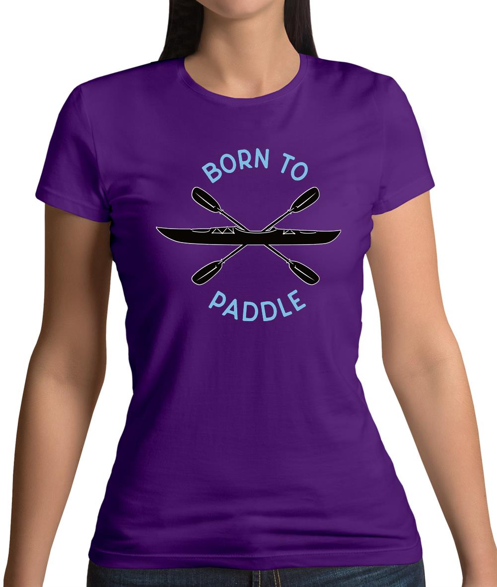 Born To Paddle Womens T-Shirt Born To Paddle Womens T-Shirt