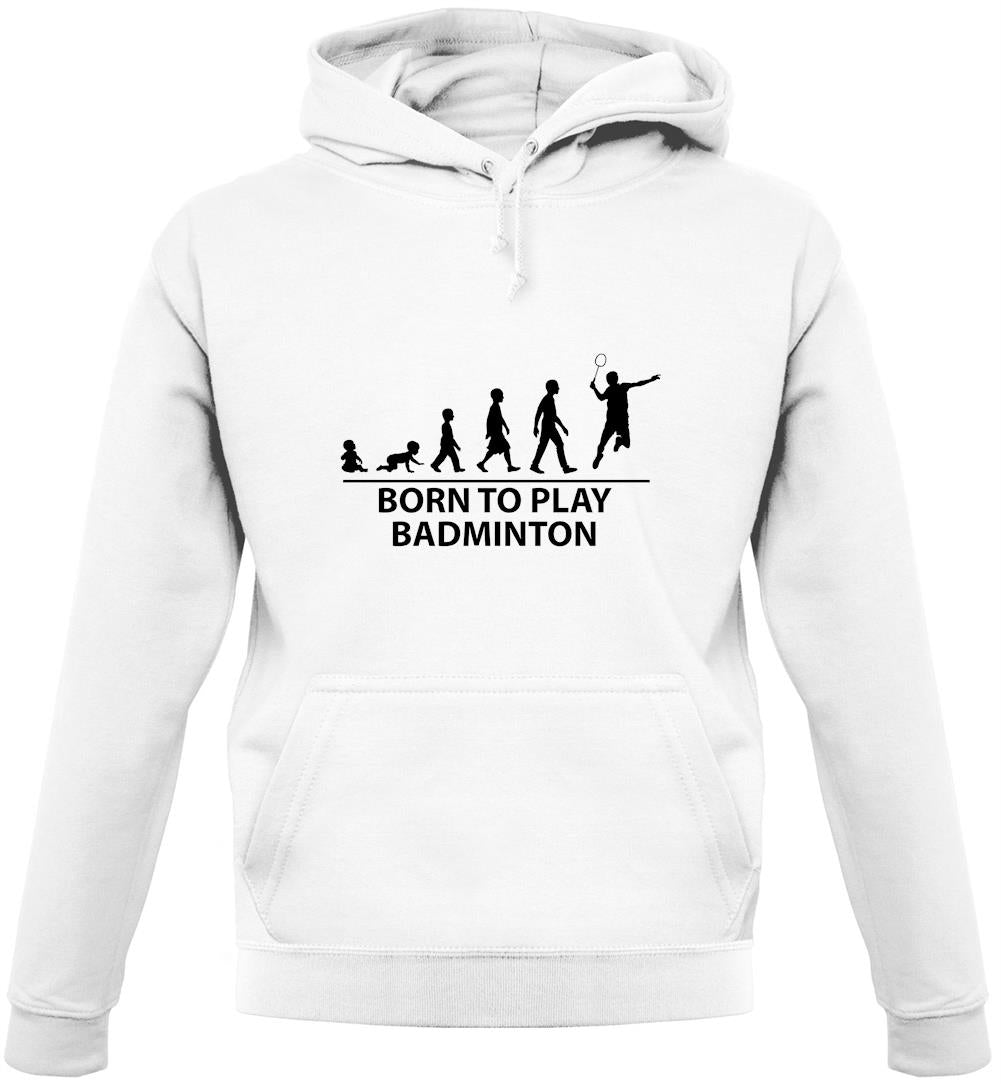 Born To Play Badminton Unisex Hoodie Born To Play Badminton Unisex Hoodie