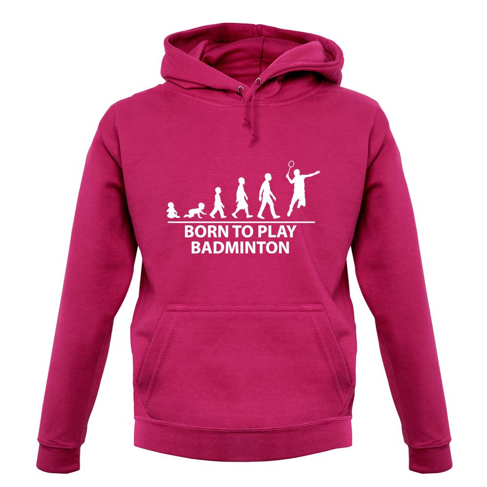 Born To Play Badminton Unisex Hoodie Born To Play Badminton Unisex Hoodie