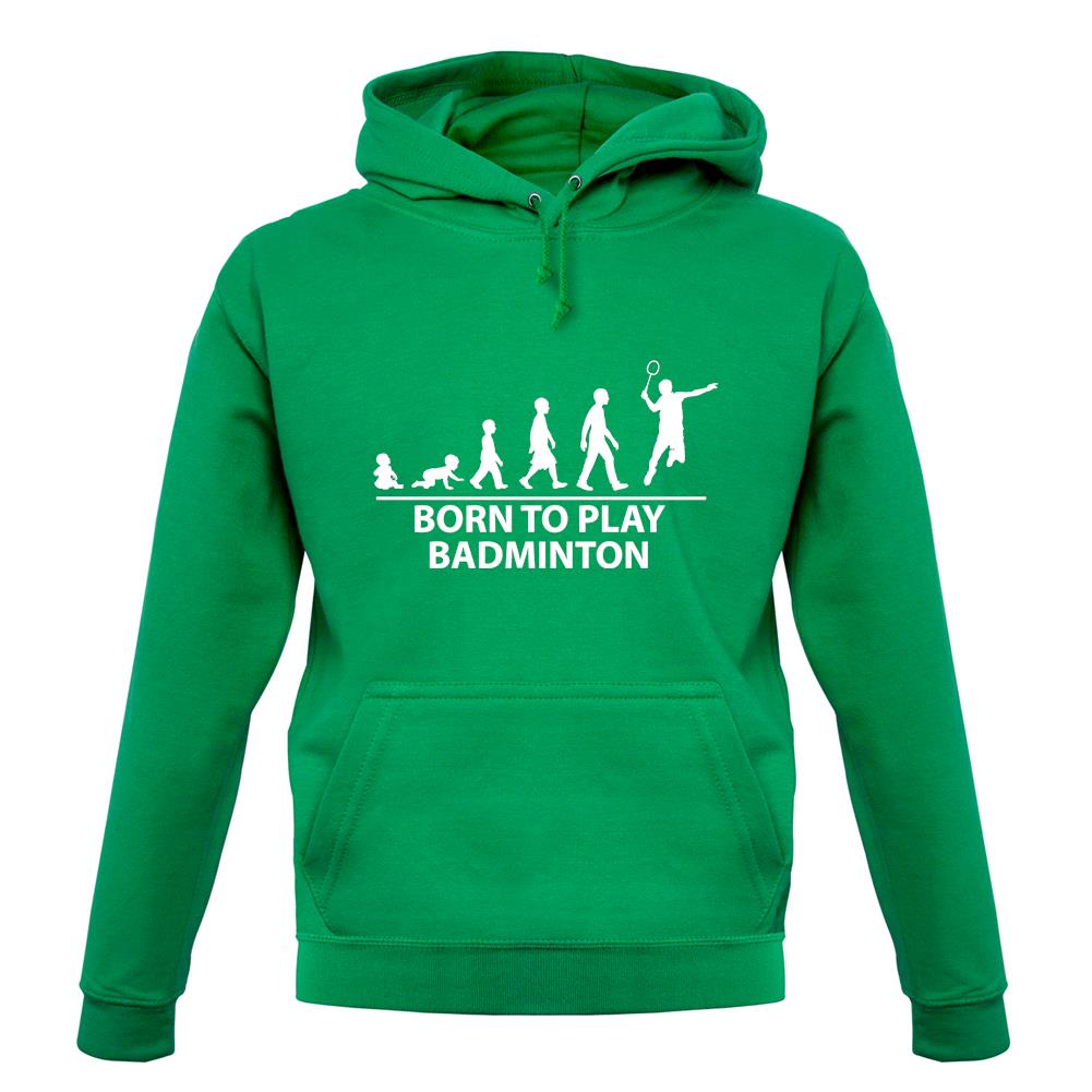 Born To Play Badminton Unisex Hoodie Born To Play Badminton Unisex Hoodie