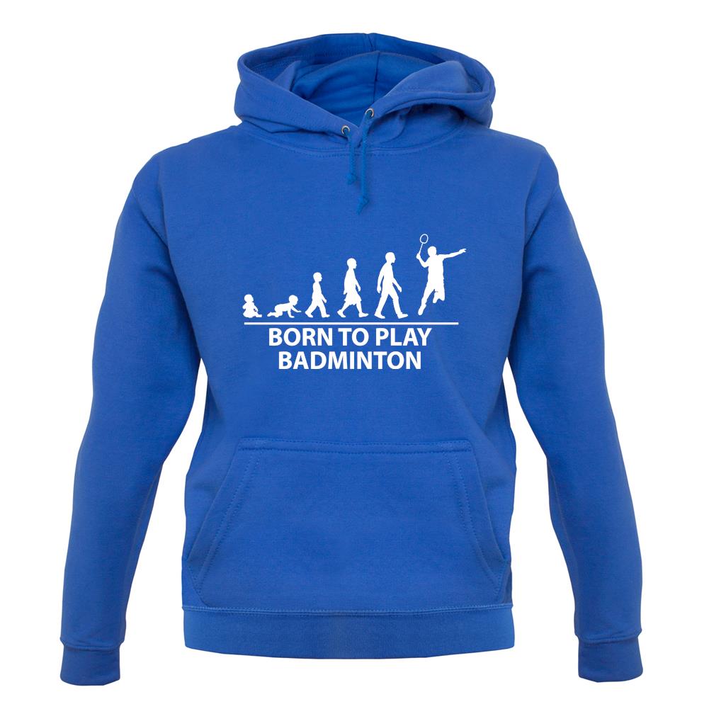 Born To Play Badminton Unisex Hoodie Born To Play Badminton Unisex Hoodie