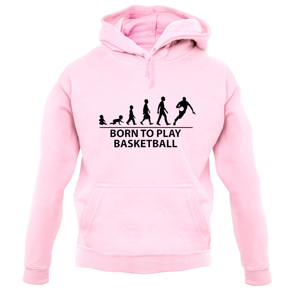 Born To Play Basketball Unisex Hoodie Born To Play Basketball Unisex Hoodie