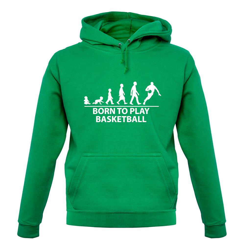 Born To Play Basketball Unisex Hoodie Born To Play Basketball Unisex Hoodie