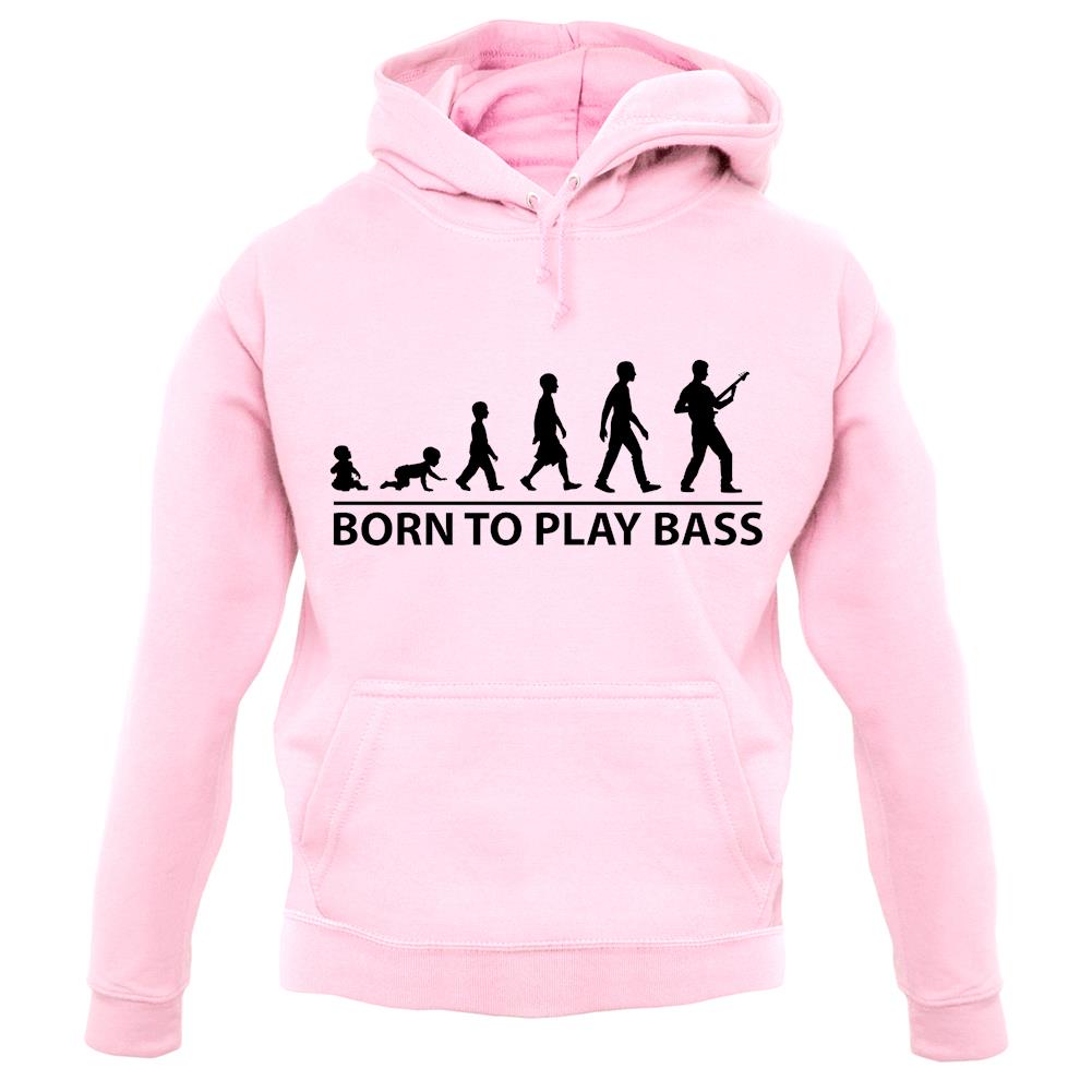 Born To Play Bass unisex hoodie Born To Play Bass unisex hoodie
