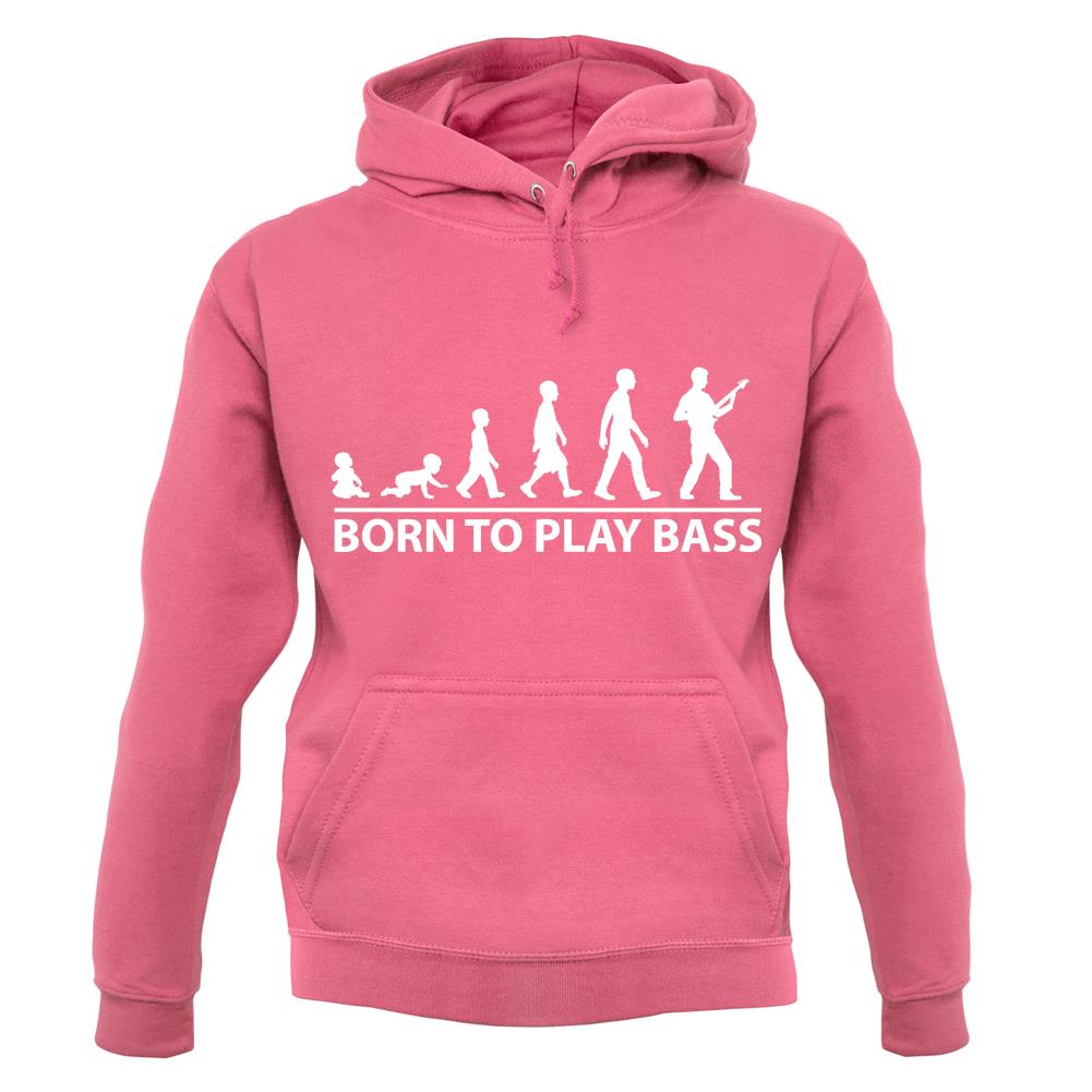 Born To Play Bass unisex hoodie Born To Play Bass unisex hoodie
