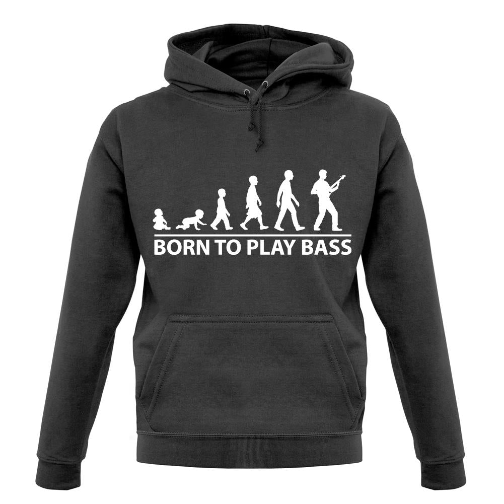 Born To Play Bass unisex hoodie Born To Play Bass unisex hoodie