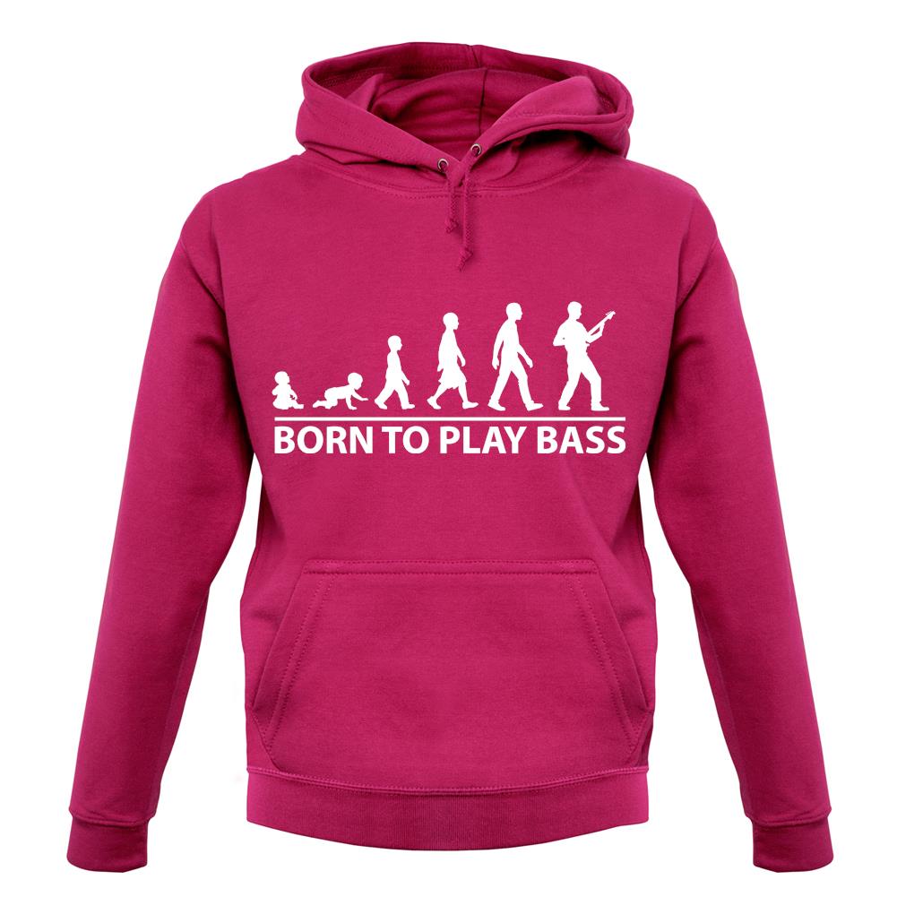 Born To Play Bass unisex hoodie Born To Play Bass unisex hoodie