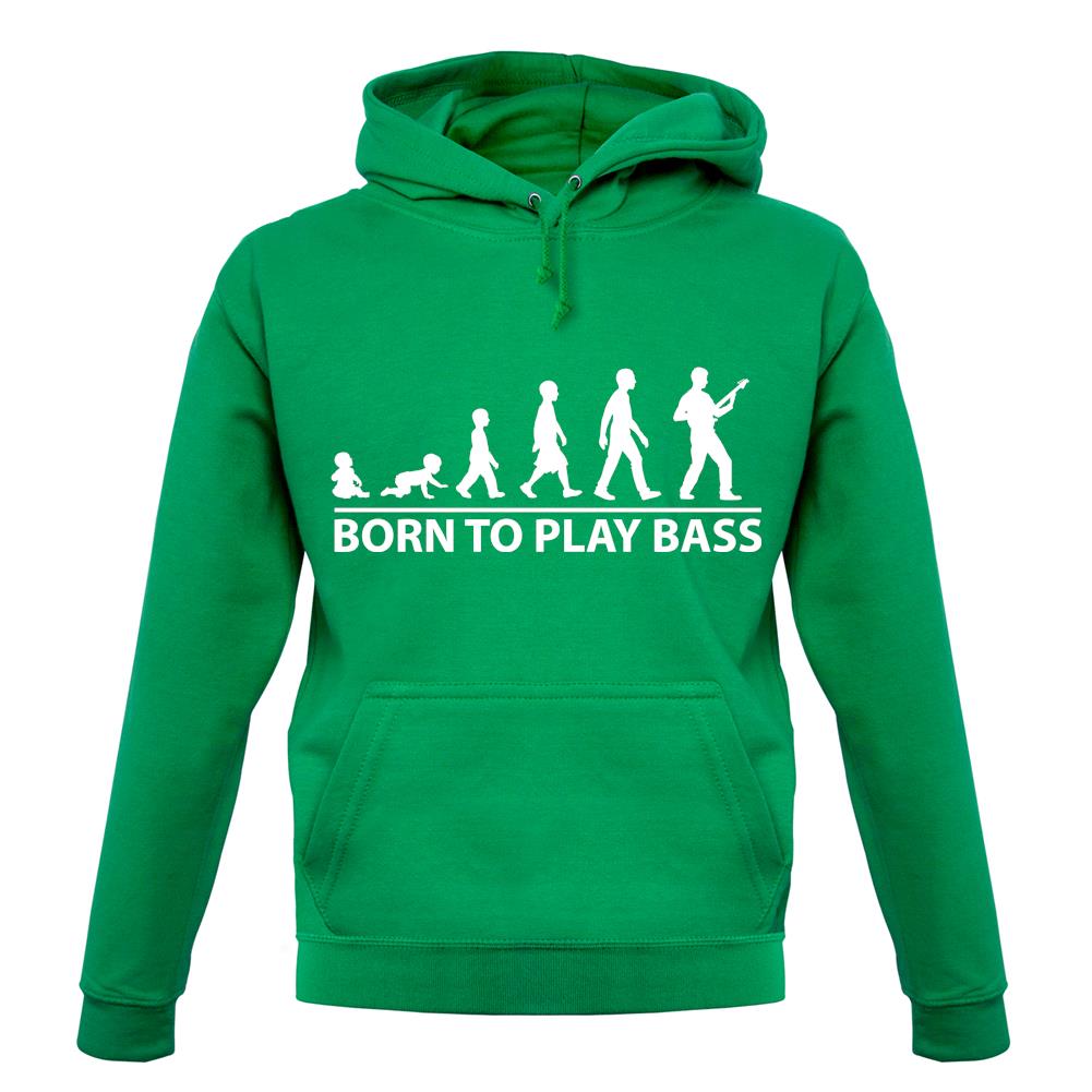 Born To Play Bass unisex hoodie Born To Play Bass unisex hoodie