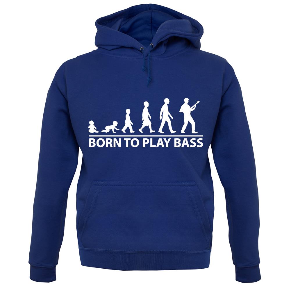 Born To Play Bass unisex hoodie Born To Play Bass unisex hoodie