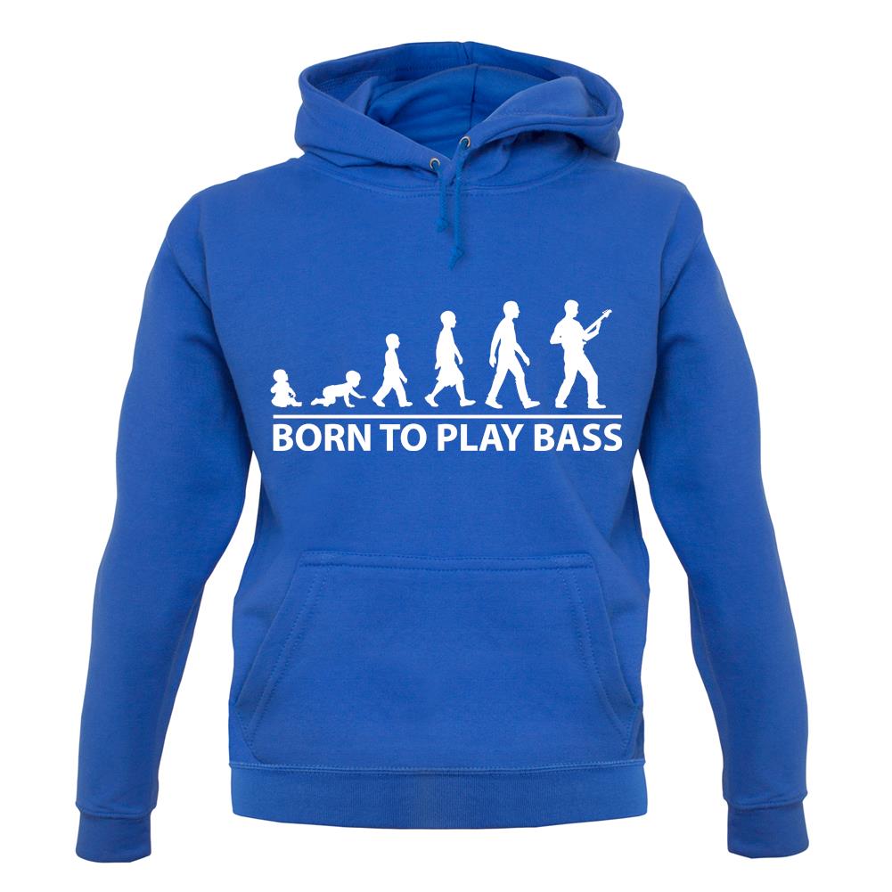 Born To Play Bass unisex hoodie Born To Play Bass unisex hoodie