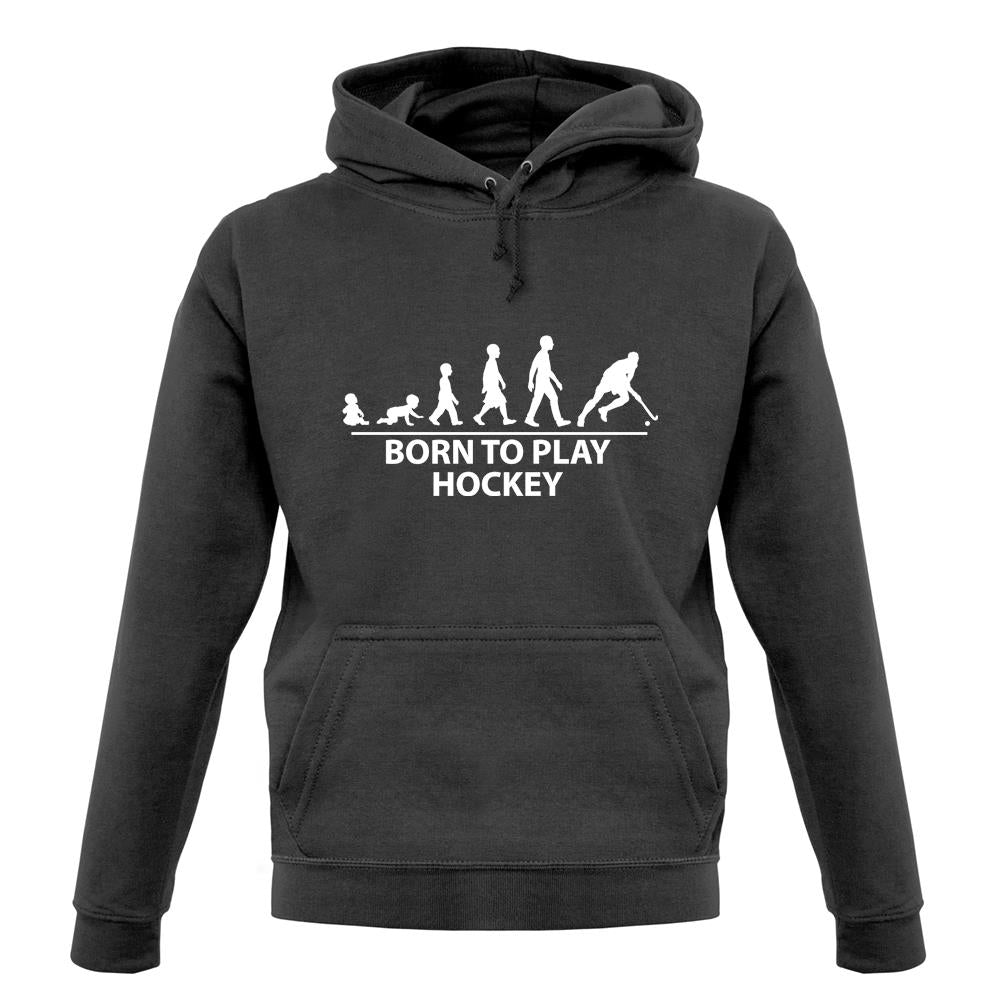 Born To Play Hockey Unisex Hoodie Born To Play Hockey Unisex Hoodie