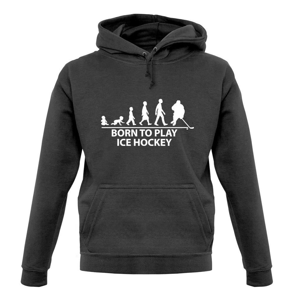 Born To Play Ice Hockey Unisex Hoodie Born To Play Ice Hockey Unisex Hoodie