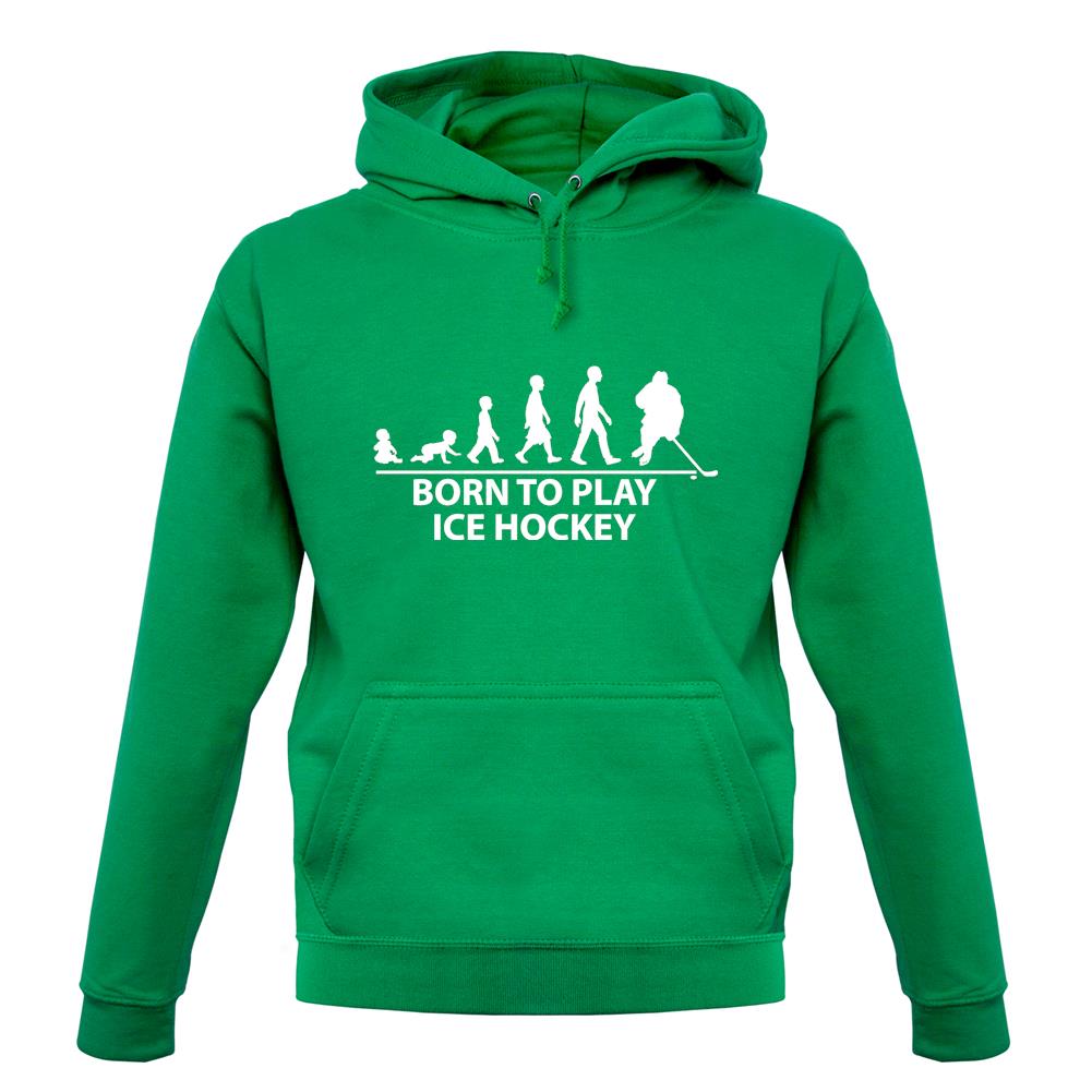 Born To Play Ice Hockey Unisex Hoodie Born To Play Ice Hockey Unisex Hoodie