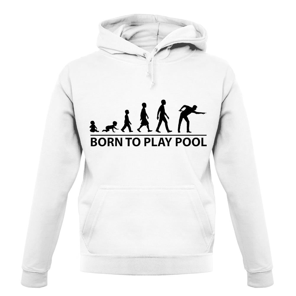 Born To Play Pool unisex hoodie Born To Play Pool unisex hoodie