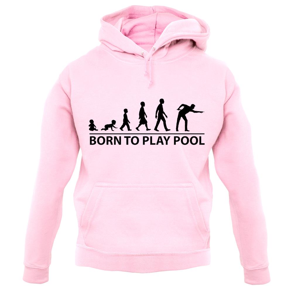 Born To Play Pool unisex hoodie Born To Play Pool unisex hoodie